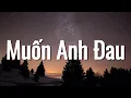 Download Lagu Winno (ft. Hustlang Robber) - Muốn Anh Đau (Lyrics)