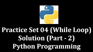 Practice Set 04 while-loop solution part 2 - Python Programming LearnWithMrRJ