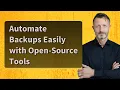 Automate Backups Easily with Open-Source Tools