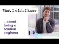 What I wish knew about being a solution engineer