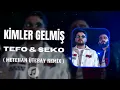 Tefo & Seko - Kimler Gelmiş ( Metehan Ütebay Remix ) Üstümdekini Çok Sormuşlar