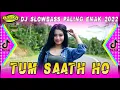 DJ TUM SAATH HO - MELODI BAPER || DJ SLOWBASS REMIX ENAK BUAT JOGET SANTUY (Official Video)