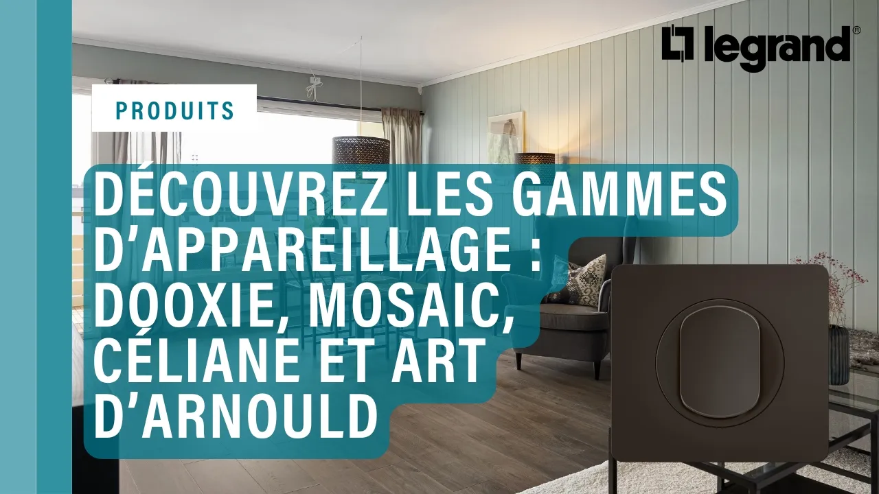 Miniature : Gammes [Legrand dooxie](/legrand-dooxie-avis/), Mosaic et Céliane