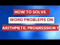 Word Problems on Arithmetic Progression How to Solve Word Problems in Arithmetic Progression