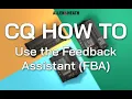 CQ How To - Use the Feedback Assistant FBA