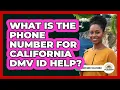 What Is the Phone Number for California DMV ID Help