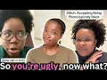An ugly girl s harsh reality and what comes after the realization What next