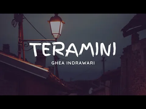 Download MP3 GHEA INDRAWARI - TERAMINI || LIRIK LAGU || LIRIK MUSIK