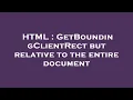 HTML GetBoundingClientRect but relative to the entire document