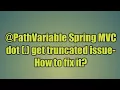 8 PathVariable Spring C dot get truncated issue Path Variable annotation