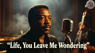 life you leave me wondering updated version deep soul motown baritone ballad original 