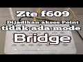 Lagu Cara setting zte f609 jadi akses point,tidak ada mode bridge connection
