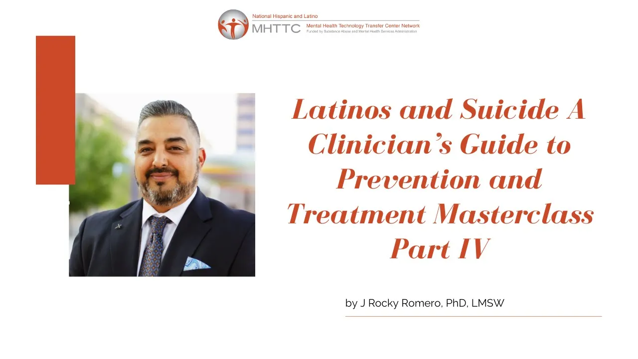 Latinos and Suicide  A Clinician’s Guide to Prevention and Treatment Masterclass IV