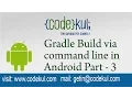 Android Tutorial 2019 - Gradle Build via command line in Android Part