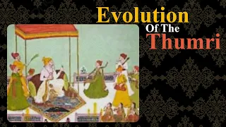 evolution of the thumri indian classical music navrasrecords