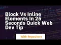 Block vs inline elements in 25 seconds quick web dev tip