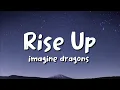 imagine dragons - Rise Up (lyrics)