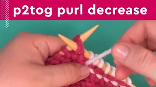 P2Tog Easy Decrease Purl Two Together