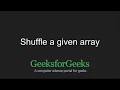 Shuffle a given array GeeksforGeeks