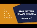 Star Pattern - Hollow Triangle Solution in C