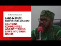 Download Lagu Land Dispute: Governor Soludo Cautions Communities Against Taking Laws Into Their Hands