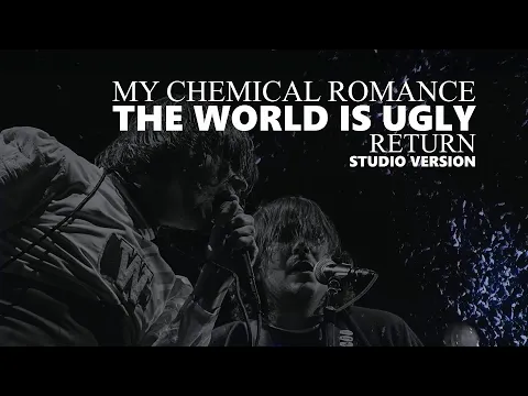 Download MP3 My Chemical Romance - The World Is Ugly (Return Studio Version)