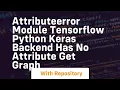 AttributeError module tensorflow python keras backend has no attribute get graph