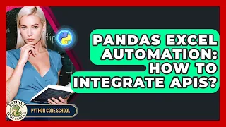Pandas Excel Automation How To Integrate APIs - Python Code School