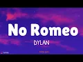 No Romeo - Dylan (Lyrics)