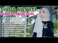 Lagu SILVA HAYATI - JAN SAMPAI MANARUAH DANDAM | ALBUM TERBAIK 2025