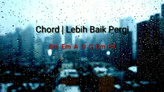 Download Akhmal Daniel - Lebih Baik Pergi | Chord Mudah | Lirik MP3