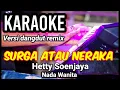 Download Lagu SURGA ATAU NERAKA - Hetty Soenjaya | Karaoke remix nada wanita | Lirik