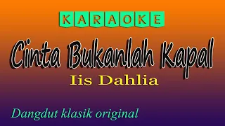karaoke cinta bukanlah kapal iis dahlia