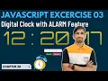 JAVASCRIPT Excercise 03 DIGITAL CLOCK WITH ALARM FEATURE Web Development Tutorial Chapter 28