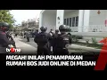 Download Lagu Rumah Bos Judi Online di Medan Digerebek Polisi, Pelaku Masih Buron | Kabar Utama tvOne