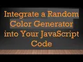 Integrate a Random Color Generator into Your JavaScript Code