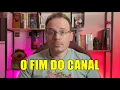 ESSE PODE SER O ÚLTIMO VÍDEO DO CANAL