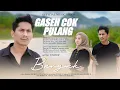 Download Lagu BERGEK - GASEH COK PULANG (OFFICIAL MUSIC VIDEO) TERBARU 2023