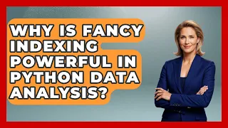 Why Is Fancy Indexing Powerful In Python Data Analysis - Python Code School