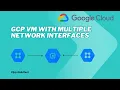 Create a GCP VM with Multiple Network Interfaces GCP Networking NICs