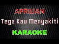 Download Lagu Aprilian - Tega Kau Menyakit [Karaoke] | LMusical