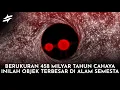 Download Lagu BERUKURAN 458 MILYAR KM !? Inilah Berbagai Objek Terbesar Yang Ada Di Alam Semesta !