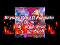 FREE YOUR MIND - Bryson Gray ft Forgiato Blow (Lyric video)