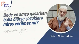 Dede ve amca yaşarken baba ölürse çocuklara miras verilmez mi?