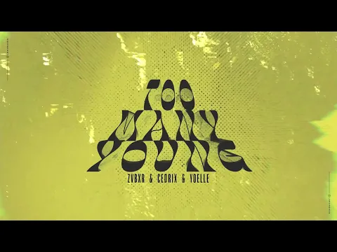 Download MP3 ZVBXR & Cedrix & Yoelle - Too Many Young (Official Audio)