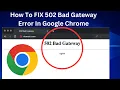 How To FIX 502 Bad Gateway Error In Google Chrome 2024 Update