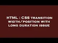 HTML CSS transition with long duration issue