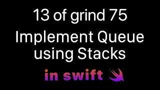 13 Implement Queue Using Stacks in Swift from Grind 75
