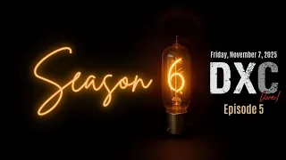DX Central Live Season 6 Episode 5 Friday November 7 2025 