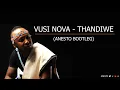 Vusi Nova - Thandiwe (Anesto Bootleg)